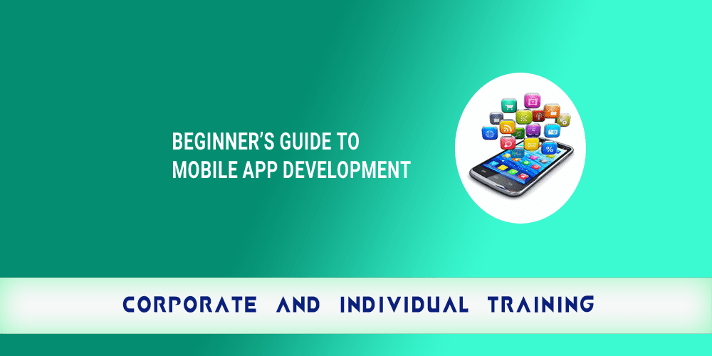 Beginner’s Guide to Mobile App Development