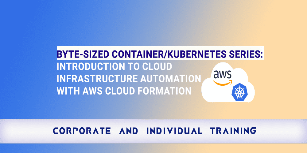 Byte-Sized Container /Kubernetes series: Lifecycle of containerized Applications