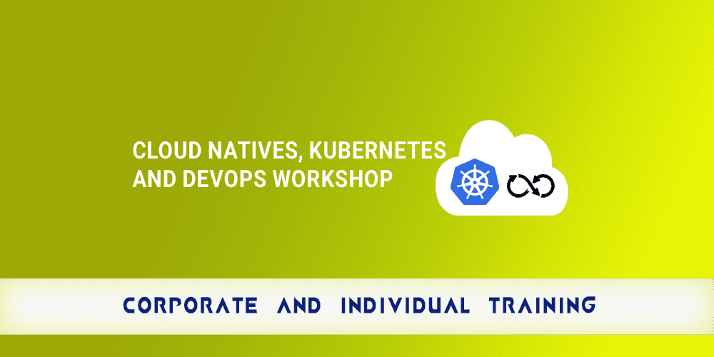Cloud Natives, Kubernetes and DevOps Workshop