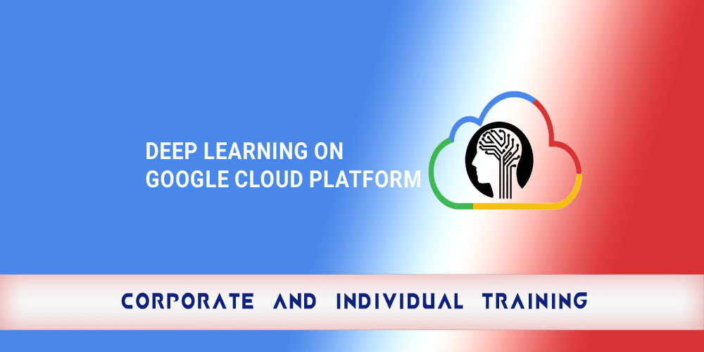 Deep Learning on Google Cloud Platform