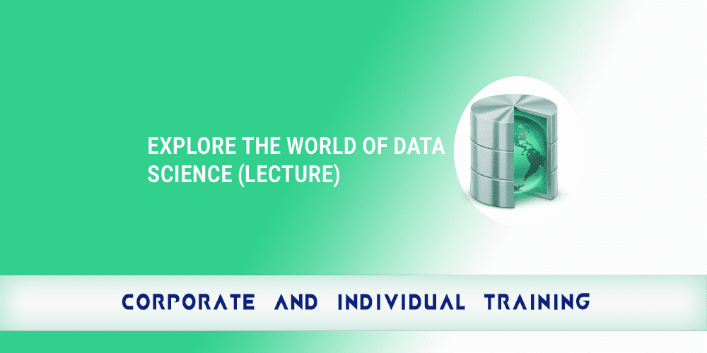 Explore The World Of Data Science (Lecture)