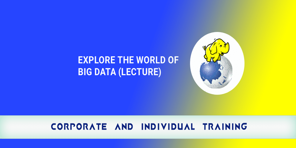 Explore the World of Big Data (Lecture)