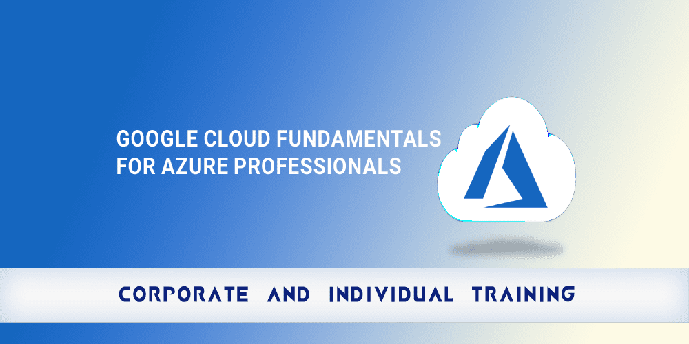 Google Cloud Fundamentals for Azure Professionals