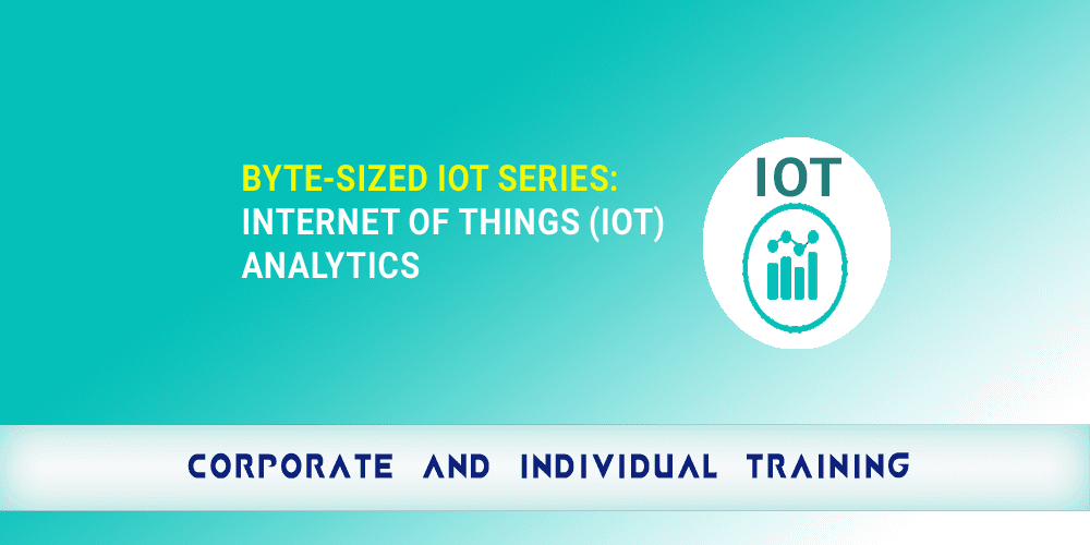 Byte-Sized IoT Series: Internet of Things (IoT) Analytics