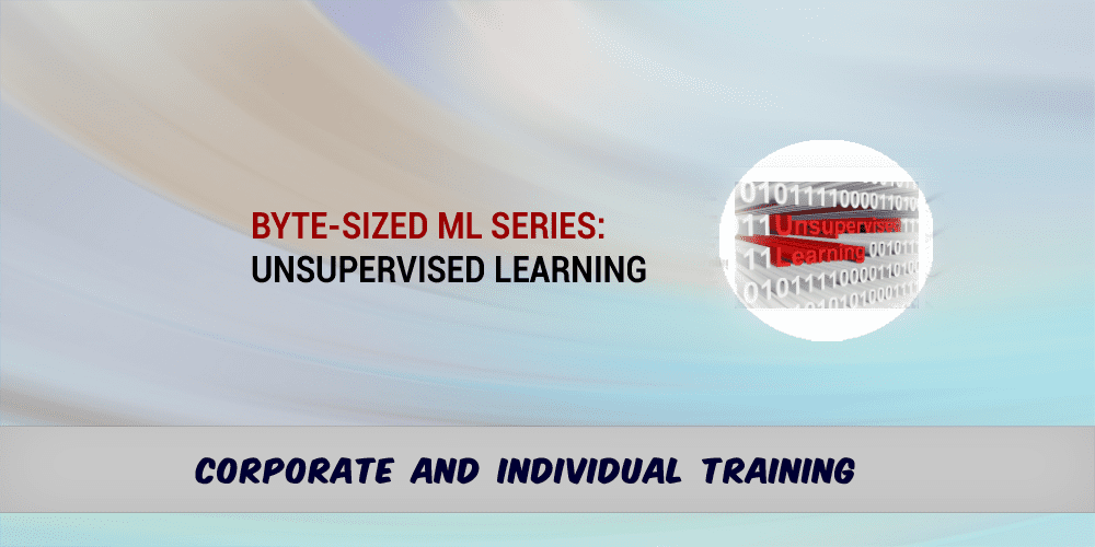 Byte-Sized ML Basic Series: Unsupervised Learning