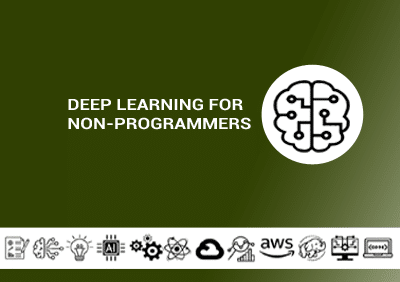 Deep Learning for Non-Programmers