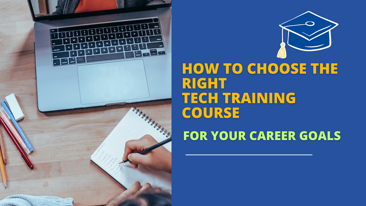 How to Choose the Right Tech Training Course for Your Career Goals ...