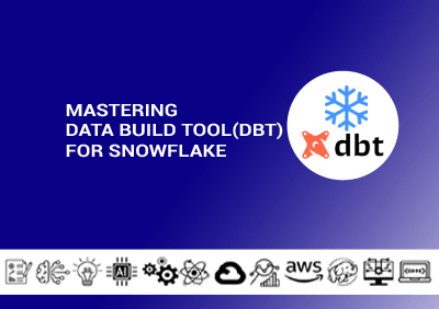 Mastering Data Build Tool (DBT) for Snowflake