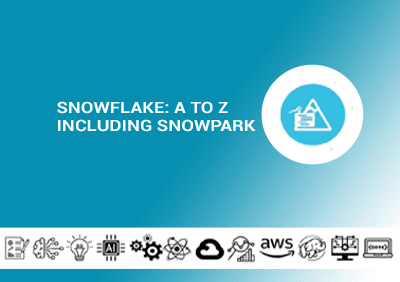 Snowflake: A to Z including Snowpark