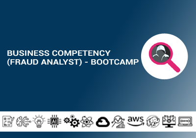 Business Competency (Fraud Analyst) – Bootcamp
