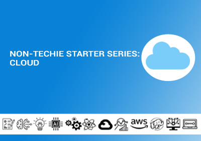 Non-Techie Starter Series: Cloud