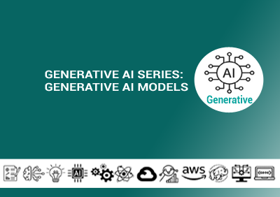 Generative AI Series: Generative AI Models