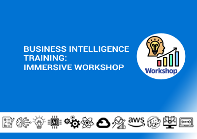 Business Intelligence Training:  Immersive Workshop