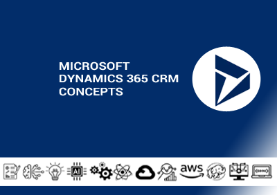 Microsoft Dynamics 365 CRM Concepts