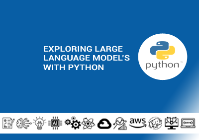 Exploring Large Language Model’s with Python