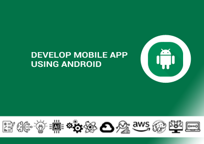 Develop Mobile App using Android